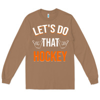 Toasted Coconut Lets Do That Hockey Long Sleeve Tee - linhVisuals