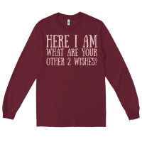 Burgundy here i am what are your other 2 wishes Long Sleeve Tee - linhVisuals