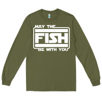 Army Green May The Fish Be With You Fishing3 Long Sleeve Tee - linhVisuals