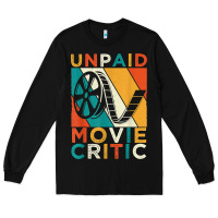 Black unpaid movie critic shirt film cinema motion picture fan t shirt Long Sleeve Tee - linhVisuals