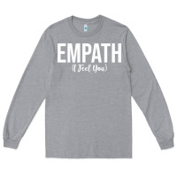 Heather Grey empath i feel you gift for empathetic person empathy pullover hoodie Long Sleeve Tee - linhVisuals