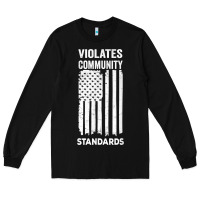 Black violates community standards apparel community t shirt Long Sleeve Tee - linhVisuals
