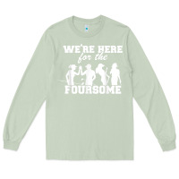 Matcha we're here for the foursome funny sarcasm golf lover golfer t shirt Long Sleeve Tee - linhVisuals