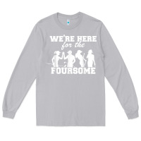 Moon Dust we're here for the foursome funny sarcasm golf lover golfer t shirt Long Sleeve Tee - linhVisuals