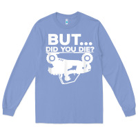Colony Blue mens but did you die atv four wheeler funny quad biker rider t shirt Long Sleeve Tee - linhVisuals