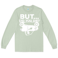 Matcha mens but did you die atv four wheeler funny quad biker rider t shirt Long Sleeve Tee - linhVisuals
