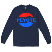 Navy peyote t shirt funny saying sarcastic novelty humor cool t shirt Long Sleeve Tee - linhVisuals