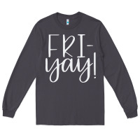 Friday Quotes Long Sleeve Tee | Teevron