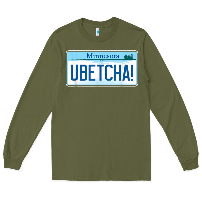 Ubetcha (you Betcha) Minnesota License Plate T Shirt Long Sleeve Tee by linhVisuals | Teevron