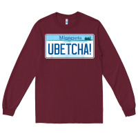 Burgundy ubetcha (you betcha) minnesota license plate t shirt Long Sleeve Tee - linhVisuals