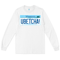 White ubetcha (you betcha) minnesota license plate t shirt Long Sleeve Tee - linhVisuals