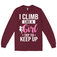 Burgundy climbing climb mountain climbing like a girl 345 climb climbing lover Long Sleeve Tee - linhVisuals