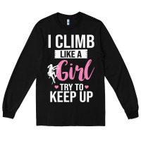 Black climbing climb mountain climbing like a girl 345 climb climbing lover Long Sleeve Tee - linhVisuals