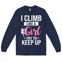Climbing Climb Mountain Climbing Like A Girl 345 Climb Climbing Lover Long Sleeve Tee | Teevron