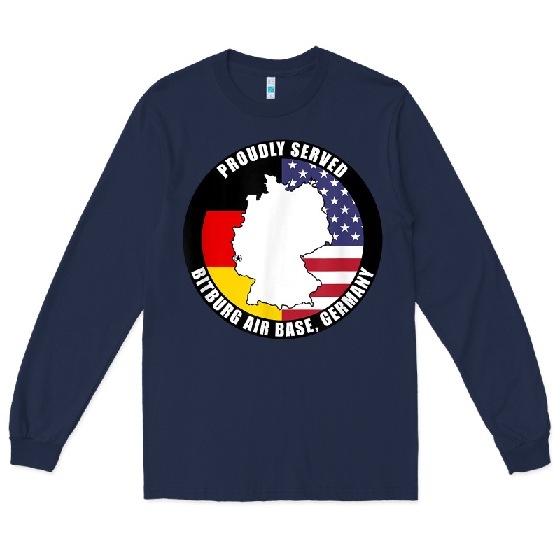 Proudly Served Bitburg Air Base Germany Military Veteran T Shirt Long Sleeve Tee by linhVisuals | Teevron