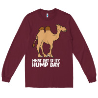 Burgundy what day is it hump day funny camels hump day t shirt Long Sleeve Tee - linhVisuals