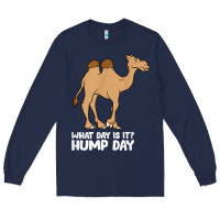 Navy what day is it hump day funny camels hump day t shirt Long Sleeve Tee - linhVisuals