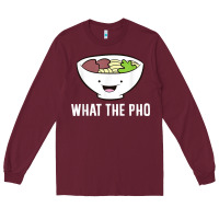 Burgundy what the pho vietnamese pho t shirt Long Sleeve Tee - linhVisuals