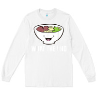 White what the pho vietnamese pho t shirt Long Sleeve Tee - linhVisuals