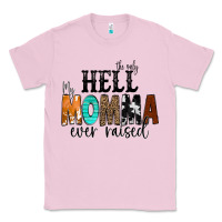 Bubblegum Pink The Only Hell my Momma Ever Raised Classic Tee - CowCowDesign