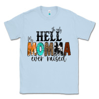 Dusty Blue The Only Hell my Momma Ever Raised Classic Tee - CowCowDesign