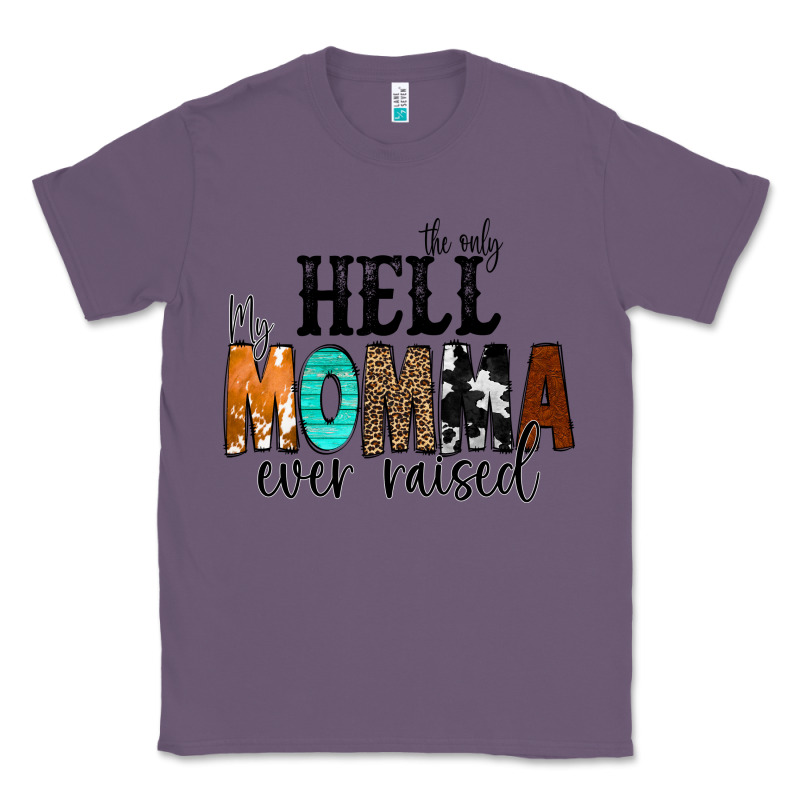 The Only Hell My Momma Ever Raised Classic Tee by CowCowDesign | Teevron