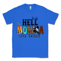 True Royal The Only Hell my Momma Ever Raised Classic Tee - CowCowDesign