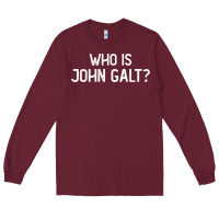 Burgundy who is john galt libertarian and book quote t shirt Long Sleeve Tee - linhVisuals