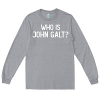 Heather Grey who is john galt libertarian and book quote t shirt Long Sleeve Tee - linhVisuals