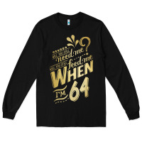 Black will you still need me when i'm 64 birthday for wife 64 love premium t Long Sleeve Tee - linhVisuals