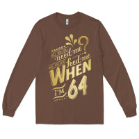 Chestnut will you still need me when i'm 64 birthday for wife 64 love premium t Long Sleeve Tee - linhVisuals