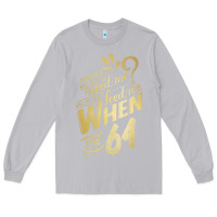 Moon Dust will you still need me when i'm 64 birthday for wife 64 love premium t Long Sleeve Tee - linhVisuals