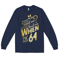 Navy will you still need me when i'm 64 birthday for wife 64 love premium t Long Sleeve Tee - linhVisuals