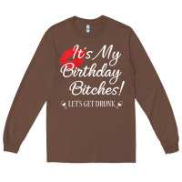 Chestnut womens it's my birthday bitches! funny drunk party birthday girls v ne Long Sleeve Tee - linhVisuals