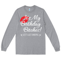 Heather Grey womens it's my birthday bitches! funny drunk party birthday girls v ne Long Sleeve Tee - linhVisuals