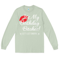 Matcha womens it's my birthday bitches! funny drunk party birthday girls v ne Long Sleeve Tee - linhVisuals