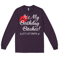 Plum womens it's my birthday bitches! funny drunk party birthday girls v ne Long Sleeve Tee - linhVisuals