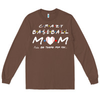 Chestnut baseball coach crazy mom baseball Long Sleeve Tee - linhVisuals