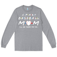 Heather Grey baseball coach crazy mom baseball Long Sleeve Tee - linhVisuals