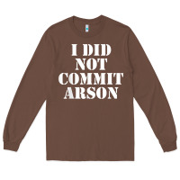 Chestnut i did not commit arson for arson investigator t shirt Long Sleeve Tee - linhVisuals