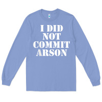Colony Blue i did not commit arson for arson investigator t shirt Long Sleeve Tee - linhVisuals
