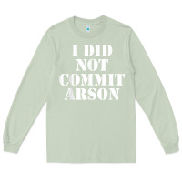 Matcha i did not commit arson for arson investigator t shirt Long Sleeve Tee - linhVisuals