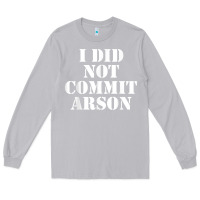 Moon Dust i did not commit arson for arson investigator t shirt Long Sleeve Tee - linhVisuals