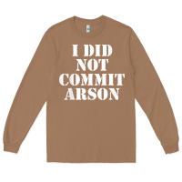 Toasted Coconut i did not commit arson for arson investigator t shirt Long Sleeve Tee - linhVisuals