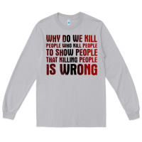 Moon Dust why do we kill people who kill people to show that killing people Long Sleeve Tee - linhVisuals