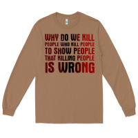 Toasted Coconut why do we kill people who kill people to show that killing people Long Sleeve Tee - linhVisuals