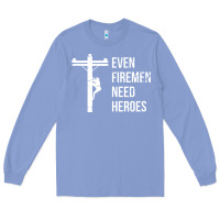 Colony Blue even firemen need heroes lineworker powerline technician premium Long Sleeve Tee - linhVisuals