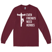 Burgundy even firemen need heroes lineworker powerline technician premium Long Sleeve Tee - linhVisuals