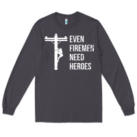Smoke even firemen need heroes lineworker powerline technician premium Long Sleeve Tee - linhVisuals
