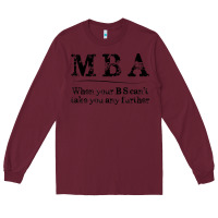 Burgundy mba graduation gifts when your bs can't take you further Long Sleeve Tee - linhVisuals